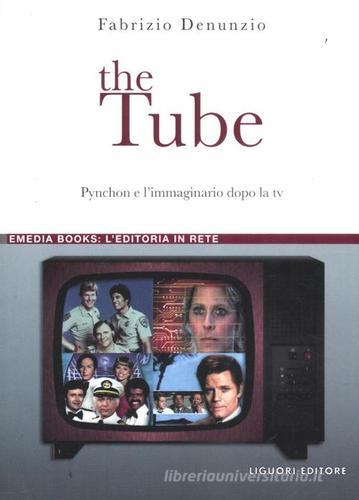 The Tube. Pynchon e l'immaginario dopo la tv di Fabrizio Denunzio edito da Liguori