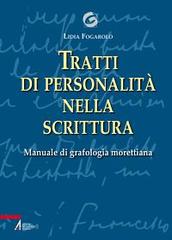 Tratti di personalità nella scrittura. Manuale di grafologia morettiana di Lidia Fogarolo edito da EMP