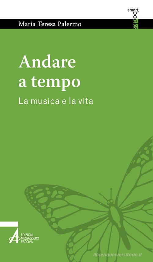 Andare a tempo. La musica e la vita di Maria Teresa Palermo edito da EMP - Edizioni Messaggero Padova