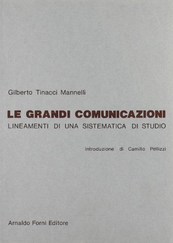Le grandi comunicazioni di Gilberto Tinacci Mannelli edito da Forni