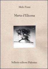 Marta d'Elicona di Melo Freni edito da Sellerio Editore Palermo