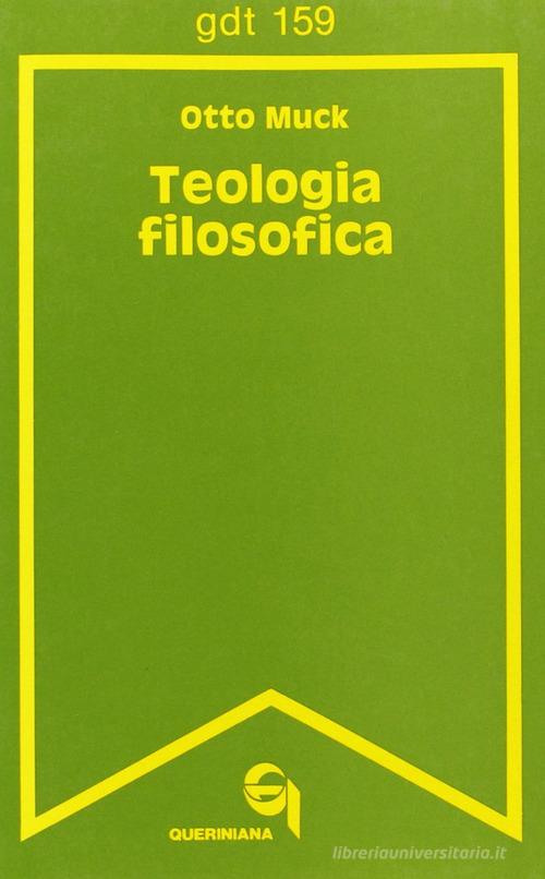 Teologia filosofica di Otto Muck edito da Queriniana