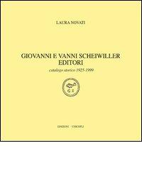 Giovanni e Vanni Scheiwiller editori. Catalogo storico 1925-1999 di Laura Novati edito da Unicopli