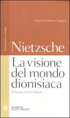La visione del mondo dionisiaca di Friedrich Nietzsche edito da Bompiani