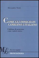 Come gli immigrati cambiano l'italiano. L'italiano di peruviane come varietà etnica di Alessandro Vietti edito da Franco Angeli