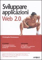 Sviluppare applicazioni Web 2.0 di Christophe Porteneuve edito da Apogeo