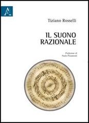 Il suono razionale di Tiziano Rosselli edito da Aracne