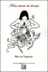 Libro Nove storie di donne di Marina Tognoni Le schegge d'oro (i libri dei premi) di Montedit