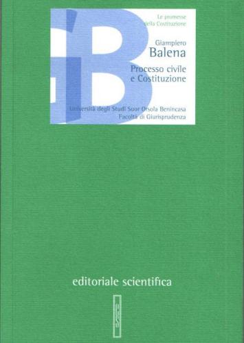 Processo civile e costituzione di Giampiero Balena edito da Editoriale Scientifica