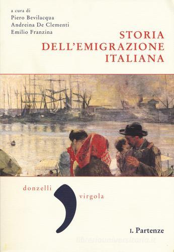 Storia dell'emigrazione italiana vol. 1 edito da Donzelli