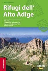 Guida rifugi dell'Alto Adige. Con cartina dei rifugi di Hans Kammerer edito da Tappeiner