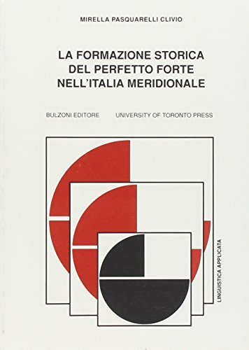 La formazione storica del perfetto forte nell'Italia meridionale di Mirella Pasquarelli Clivio edito da Bulzoni