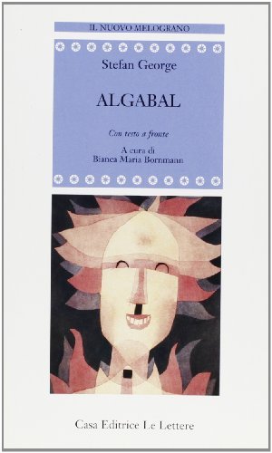 Algabal. Testo originale a fronte di Stefan George edito da Le Lettere