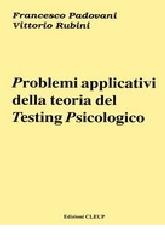 Problemi applicativi della teoria del testing psicologico di Francesco Padovani, Vittorio Rubini edito da CLEUP