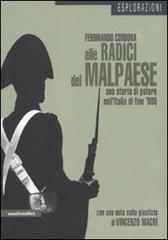 Alle radici del malpaese. Una storia di potere nell'Italia di fine '800 di Ferdinando Cordova edito da Manifestolibri