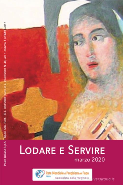 Lodare e servire. Marzo 2020 edito da Apostolato della Preghiera