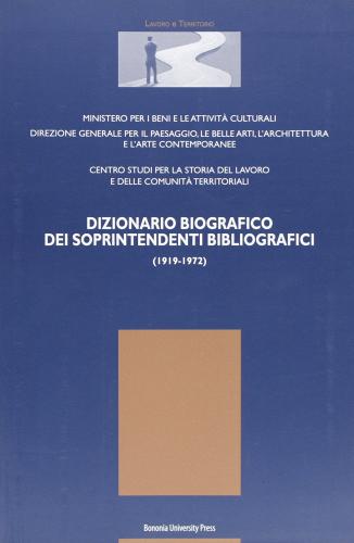 Dizionario biografico dei soprintendenti bibliografici (1919-1972) edito da Bononia University Press