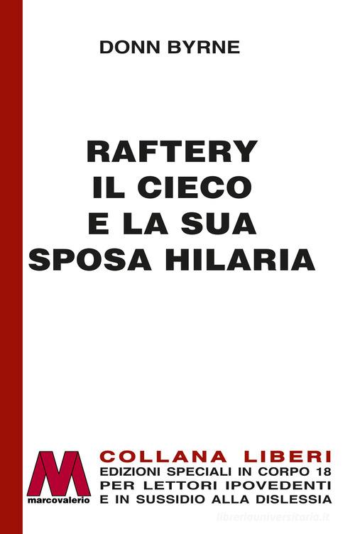 Libro Raftery il cieco e la sua sposa Hilaria. Ediz. per ipovedenti di Donn Byrne Liberi corpo 18. Edizioni speciali per ipovedenti di Marcovalerio