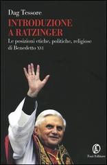 Introduzione a Ratzinger. Le posizioni etiche, politiche, religiose di Benedetto XVI di Dag Tessore edito da Fazi