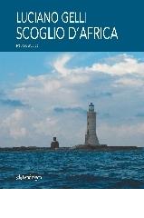 Scoglio d'Africa di Luciano Gelli edito da Pendragon