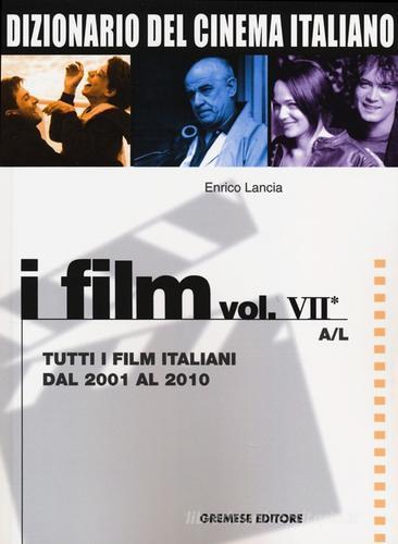 Dizionario del cinema italiano. I film vol.7.1 di Enrico Lancia edito da Gremese Editore