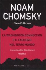 La Washington connection e il fascismo nel Terzo mondo vol.1 di Noam Chomsky, Edward S. Herman edito da Dalai Editore