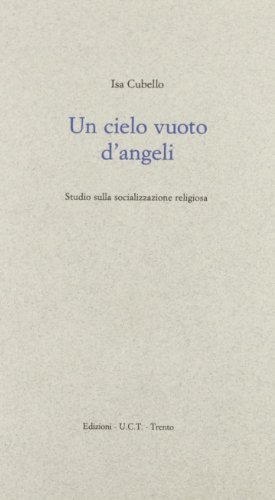 Un cielo vuoto d'angeli. Studio sulla socializzazione religiosa di Isa Cubello edito da UCT