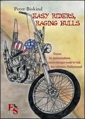 Easy riders, raging bulls. Come la generazione sesso-droga-rock'n'roll ha salvato Hollywood di Peter Biskind edito da Editoria & Spettacolo
