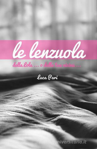 Le lenzuola di Luca Pari edito da ilmiolibro self publishing