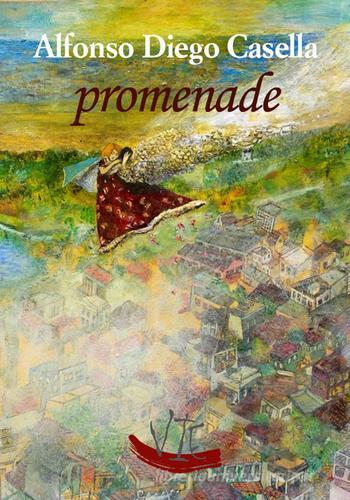 Promenade. Monologo mancato di Alfonso D. Casella edito da Vittoria Iguazu Editora