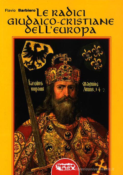 Le radici giudaico-cristiane dell'Europa di Flavio Barbiero edito da Profondo Rosso