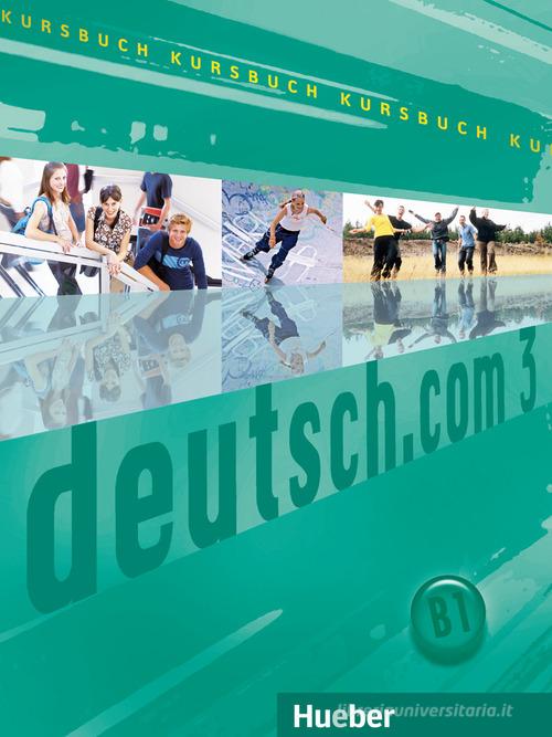 Deutsch.com. Kursbuch. Per le Scuole superiori vol.3 edito da Hueber