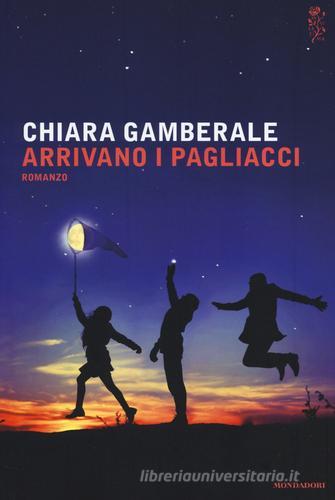 Arrivano i pagliacci di Chiara Gamberale edito da Mondadori