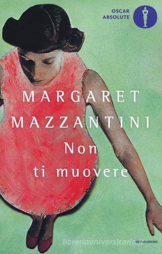 Non ti muovere di Margaret Mazzantini edito da Mondadori