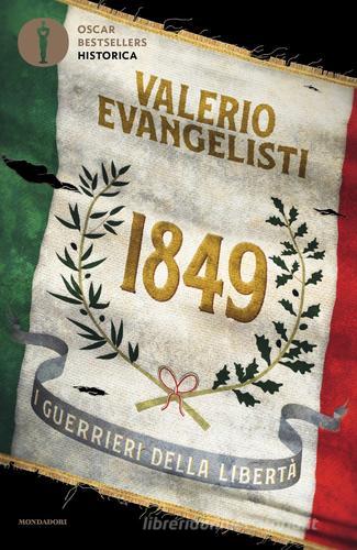 Libro 1849. I guerrieri della libertà di Valerio Evangelisti Oscar bestsellers historica di Mondadori