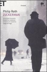 Zuckerman: Lo scrittore fantasma-Zuckerman scatenato-La lezione di anatomia-L'orgia di Praga di Philip Roth edito da Einaudi