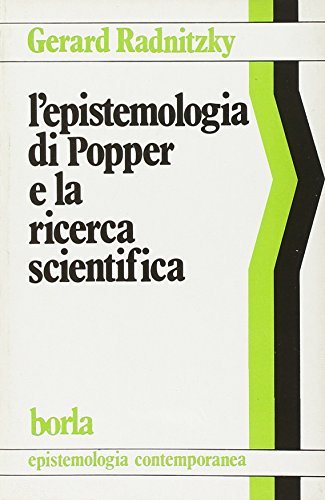 L' epistemologia di Popper e la ricerca scientifica di Gerard Radnitzky edito da Borla