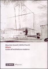 Milano. Guida all'architettura moderna di Maurizio Grandi, Attilio Pracchi edito da Lampi di Stampa