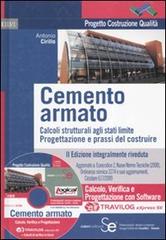 Cemento armato. Calcoli strutturali agli stati limite. Progettazione e prassi del costruire. Con software Travilog express di Antonio Cirillo edito da Sistemi Editoriali