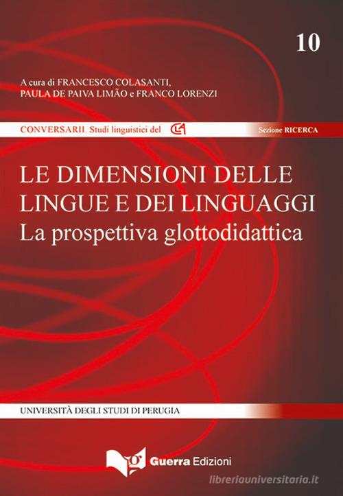 Le dimensioni delle lingue e dei linguaggi. La prospettiva didattica di Francesco Colasanti, Franco Lorenzi, Paula De Paiva Limao edito da Guerra Edizioni
