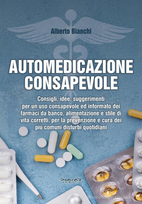 Automedicazione consapevole di Alberto Bianchi edito da Phasar Edizioni