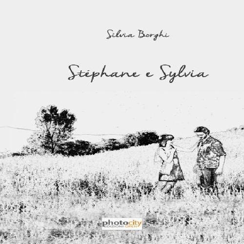 Stephane e Sylvia di Silvia Borghi edito da Photocity.it