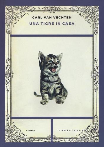 Una tigre in casa di Carl Van Vechten edito da Castelvecchi