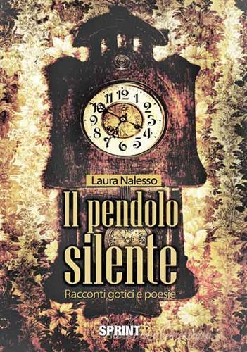 Il pendolo silente di Laura Nalesso edito da Booksprint