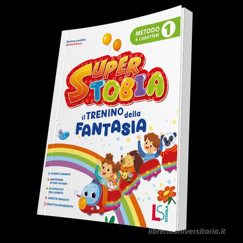 Supertobia. Il trenino della fantasia. Metodo 4 caratteri. Con Quaderno dell'accoglienza, Libro del metodo con stickers tattili, Quaderno di scrittura, Libro di lett vol. 1 edito da Lisciani Scuola