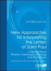 New approaches for interpreting the letters of saint Paul di Jean-Noël Aletti edito da Pontificio Istituto Biblico