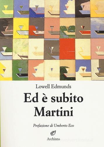 Ed è subito Martini di Lowell Edmunds edito da Archinto