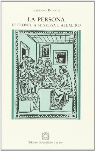 La persona di fronte a se stessa e all'altro di Gaetano Bonato edito da Edizioni Scientifiche Italiane