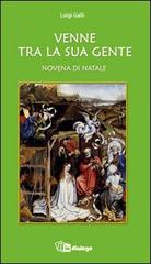 Venne tra la sua gente. Novena di Natale di Luigi Galli edito da In Dialogo