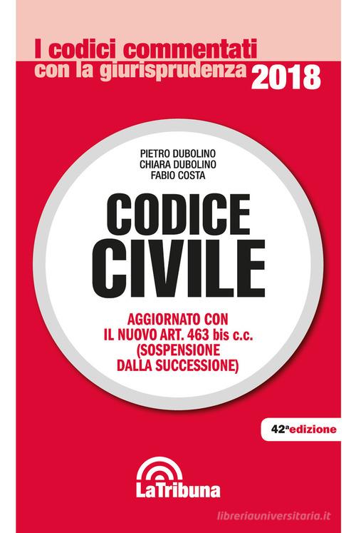 Codice civile di Pietro Dubolino, Chiara Dubolino, Fabio Costa edito da La Tribuna